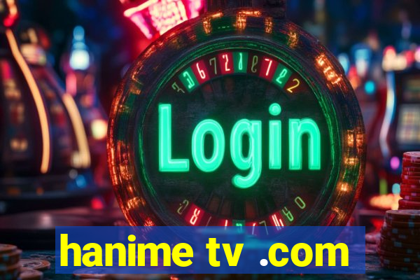 hanime tv .com